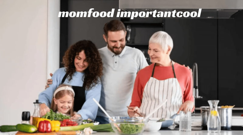 The Ultimate Guide to ImportantCool MomFood